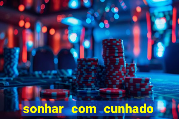 sonhar com cunhado que bicho jogar